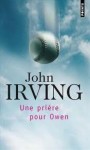 une prière pour owen,irving,roman contemporain,litt us,owen oh ouais!,owen dieu la foi et le baseball,amitié,amour,ceci est en passe de devenir mon livre préféré.